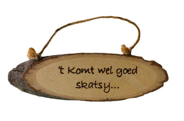 't Komt wel goed skatsy...